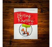 Writing & Rhetoric Book 1: Fable: A Creative Approach to the Classical Progymnasmata