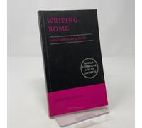 Writing Rome: Textual Approaches To The City (Roman Literature and its Contexts)