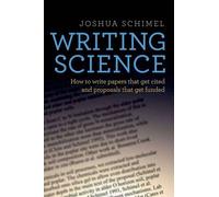 Writing Science: How to Write Papers That Get Cited and Proposals That Get Funded