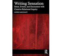 Writing Sensation: Sense, Events, and Encounters with Creative-Relational Inquiry