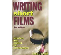 Writing Short Films: Structure and Content for Screenwriters by Cowgill, Linda J. 2nd (second) Revised Edition (2005)