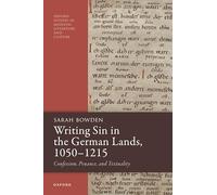 Writing Sin in the German Lands, 1050-1215: Confession, Penance, and Textuality (Oxford Studies in Medieval Literature and Culture)