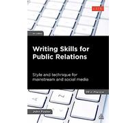 Writing Skills for Public Relations: Style and Technique for Mainstream and Social Media (PR In Practice 5th Revised edition)