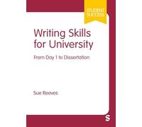 Writing Skills for University: From Day 1 to Dissertation (Student Success)