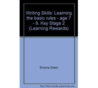 Writing Skills: Learning the basic rules - age 7 - 9. Key Stage 2 (Learning Rewards)