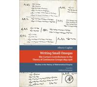 Writing Small Omegas : Elie Cartan's Contributions to the Theory of Continuous Groups 1894-1926
