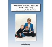 Writing Social Stories with Carol Gray: Accompanying Workbook to DVD