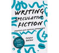 Writing Speculative Fiction : Creative and Critical Approaches