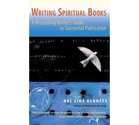 Writing Spiritual Books: A Bestselling Writer s Guide to Successful Publication