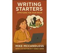 Writing Starters: Appetizers for Your Brain (Publish It Yourself!)