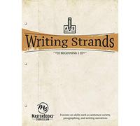 Writing Strands: Beginning 1: Focuses on Skills Such as Sentence Variety, Paragraphing, and Writing Narratives