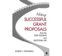 Writing Successful Grant Proposals from the Top Down and Bottom Up