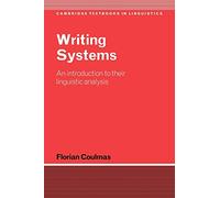 Writing Systems: An Introduction to Their Linguistic Analysis (Cambridge Textbooks in Linguistics)