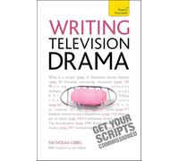 Writing Television Drama: Get Your Scripts Commissioned (Teach Yourself)