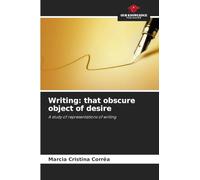 Writing: that obscure object of desire
