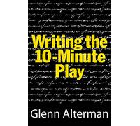 Writing the 10 Minute Play: A Book for Playwrights and Actors Who Want to Write Plays (Limelight)