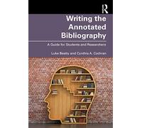 Writing the Annotated Bibliography: A Guide for Students & Researchers