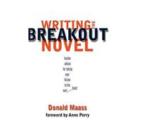 Writing the Breakout Novel 1st edition by Donald Maass (2002) Paperback