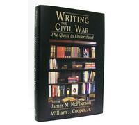 Writing the Civil War: The Quest to Understand