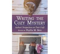 Writing the Cozy Mystery: Authors' Perspectives on Their Craft – McFarland