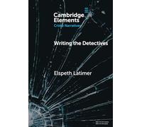 Writing the Detectives - Character and the Series Form - Elements in Crime Narratives