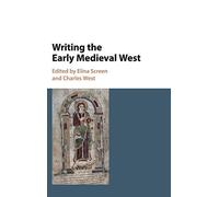 Writing the Early Medieval West: Studies in Honour of Rosamond Mckitterick