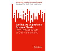 Writing the Engineering Doctoral Thesis : From Research Results to Clear Contributions