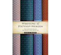 Writing the Fiction Series: The Complete Guide For Novels And Novellas