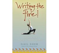 Writing the Fire!: Yoga And the Art of Making Your Words Come Alive