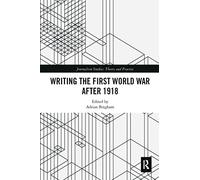 Writing the First World War after 1918 (Journalism Studies)