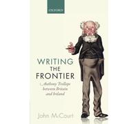 Writing the Frontier: Anthony Trollope between Britain and Ireland
