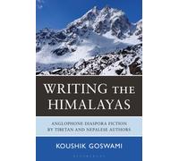 Writing the Himalayas : Anglophone Diaspora Fiction by Tibetan and Nepalese Authors