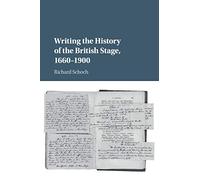 Writing the History of the British Stage: 1660-1900