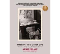 Writing, the Other Life : Texts and art by and about Annie Ernaux