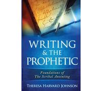 Writing & The Prophetic: Volume 1 (Foundations of The Scribal Anointing)