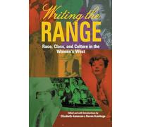 Writing the Range: Race, Class, and Culture in the Women's West