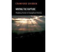 Writing the Rapture: Prophecy Fiction in Evangelical America