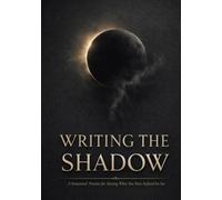 Writing The Shadow: A Structured Practice for Meeting What You Have Refused to See