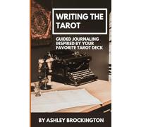 Writing the Tarot: Guided Journaling Inspired by your favorite Tarot Deck