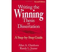 Writing the Winning Thesis or Dissertation: A Step-by-Step Guide