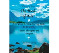 Writing the Word, The Book of Acts: A Scripture Writing Journey With God's Word With Notes, Thoughts, and Prayers