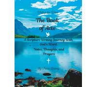 Writing the Word, The Book of Acts: A Scripture Writing Journey With God's Word With Notes, Thoughts, and Prayers