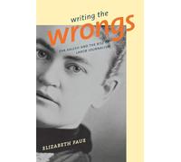 Writing the Wrongs: Eva Valesh and the Rise of Labor Journalism