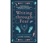 Writing Through Fear: A Story Arcana Guide: 2 (Story Arcana Guides)