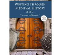 Writing Through Medieval History Level 1 Cursive Models: A Charlotte Mason Curriculum, Teaching Writing, Handwriting, and Supplementing Medieval History, Grades 1 to 3