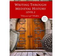 Writing Through Medieval History Level 2 Manuscript Models: A Charlotte Mason Curriculum, Teaching Writing, Handwriting, and Supplementing Medieval ... 3 to 5 (Writing Through History Series)