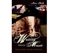 Writing through Music: Essays On Music, Culture, And Politics