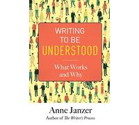 Writing to Be Understood: What Works and Why (The Nonfiction Explorer Series)