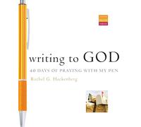 Writing to God: 40 Days of Praying with My Pen (Active Prayer Series)