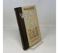 Writing to Learn: How to Write--And Think--Clearly about Any Subject at All